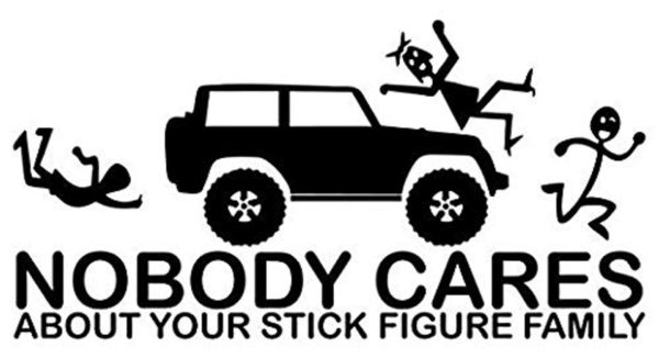 "Nobody cares about your stick figure family" decal